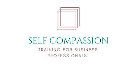 A Mindful Self-Compassion Workshop for Business Professionals primary image
