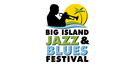 Big Island Jazz & Blues Festival 2020 - POSTPONED DUE TO COVID