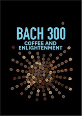 Coffee & Enlightenment / Why we should be frightened by Bach (and why we're not) primary image