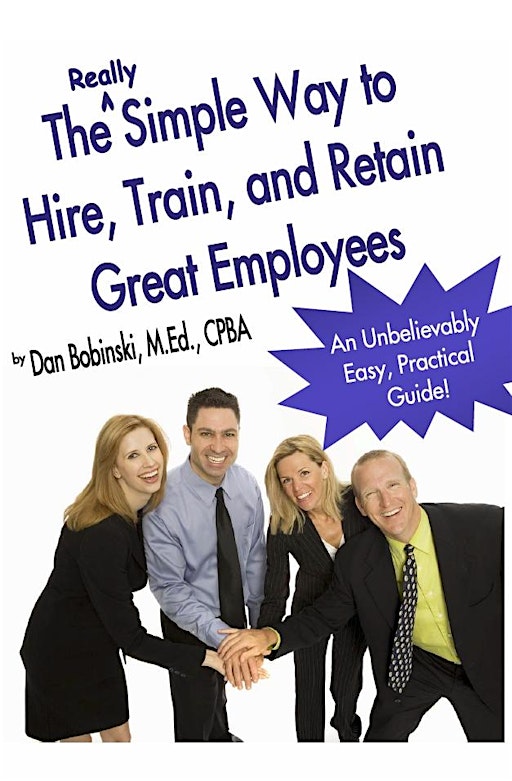 read The Really Simple Way to Hire, Train, and Retain Great Employees primary image