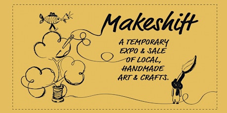 Makeshift - A Temporary Expo & Sale of Local, Handmade Arts & Crafts primary image