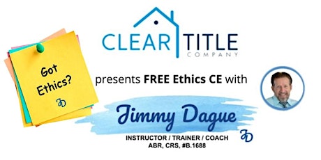FREE Ethics CE with Jimmy Dague. Hosted by Clear Title. primary image