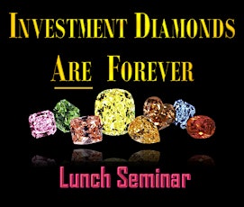 'INVESTMENT DIAMONDS TRULY ARE FOREVER' - Lunch n' Learn primary image