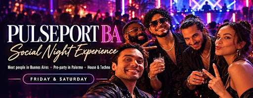 Afiche de Pulseport BA | Friday & Saturday Social Nightlife Experience