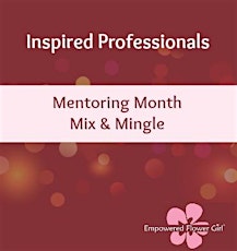 Inspired Professionals "Mentoring Month Mix & Mingle" primary image