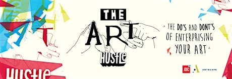 The Art Hustle: The Do’s and Don’ts of Enterprising Your Art primary image