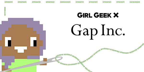 Girl Geek X Gap Inc. - Panel Discussion & Networking!