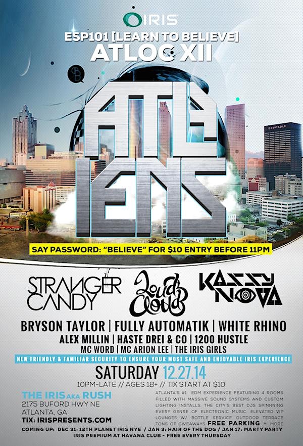 IRIS NYE *PREPARTY *ONLY $10 - SAT DEC 27: ATLOC XII w/ ATLIENS !!! (Track Release event), STRANGER CANDY, LOUDCLOUD, BRYSON TAYLOR & MORE! Our Holiday Party!