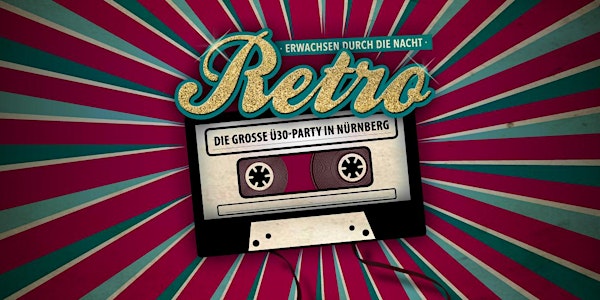 Retro - Die große Ü30 Party in Nürnberg