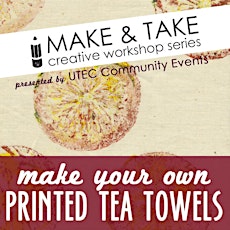 Make & Take Creative Workshop - Printed Tea Towels with Amy DiPlacido primary image