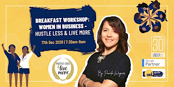 Breakfast Workshop: Women in Business - Hustle Less & Live More