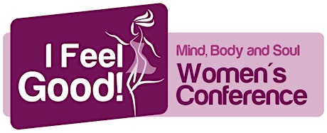 I Feel Good! Mind, Body and Soul Women's Conference - 3rd Annual primary image
