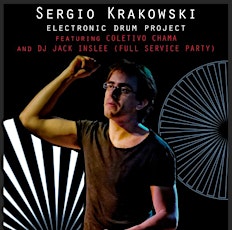 SERGIO KRAKOWSKI ELECTRONIC DRUM PROJECT featuring Coletivo Chama and DJ Jack Inslee (Full Service Party) primary image