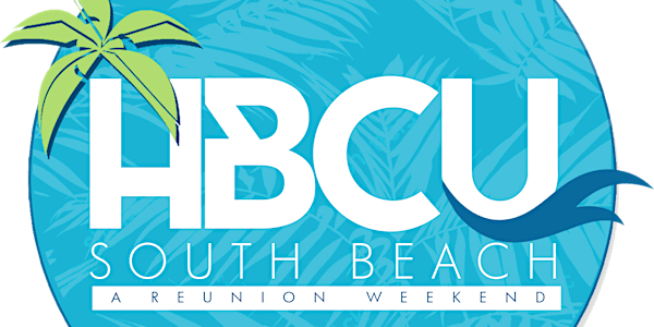 The 4th Annual HBCU South Beach July 23 - 25th, 2021 Miami, FL