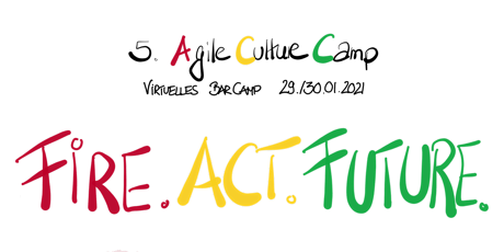 Hauptbild für 5. Agile Culture Camp- Nachhaltig: Fire. Act. Future