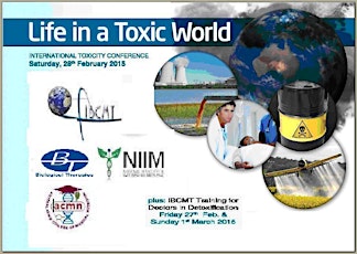 Life in a Toxic World-One Day Conference 28 February 2015 is for Students,Patients & Practitioners ***PLEASE NOTE- IBCMT Basic(27February2015) & Advanced(1March2015) Workshops are for APHRA Registered Health Practitioners Only primary image