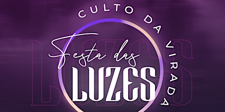 Imagem principal do evento CULTO DA VIRADA FESTA DAS LUZES