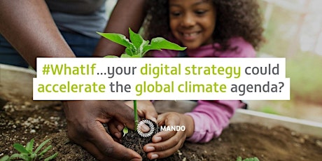 WhatIf...your digital strategy could accelerate the global climate agenda? primary image