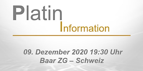 Hauptbild für 09.12.20 19:30 - PlatinInfo - Baar ZG, Schweiz