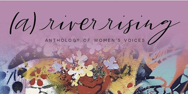 Order (a) river rising: Anthology of Women’s Voices (BIRDS and BLOOMS)