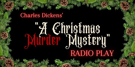 Charles Dickens' A Christmas Murder Mystery Radio Play primary image