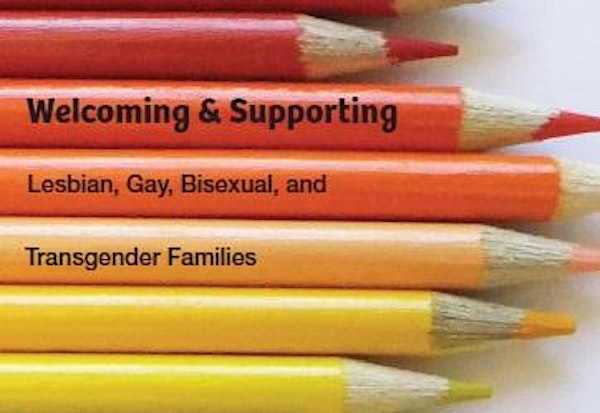 Welcoming and Supporting Lesbian, Gay, Bisexual and Transgender Families