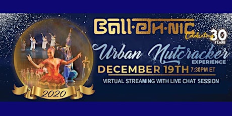 Ballethnic's Urban Nutcracker Experience - Virtual Event with Live Chat