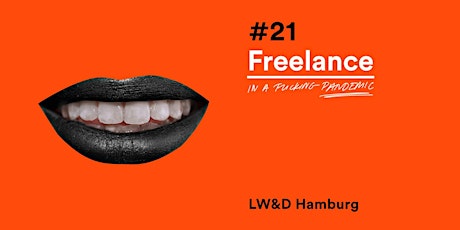 LW&D Hamburg #21: Freelance (in a fucking pandemic)