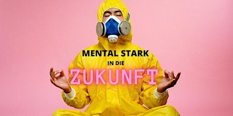 Hauptbild für WEBINAR: MENTAL STARK IN DIE ZUKUNFT
