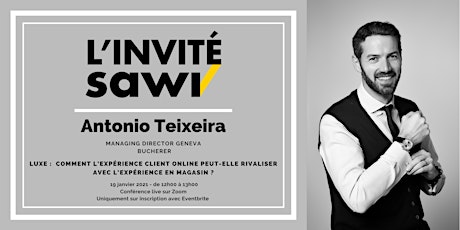 Hauptbild für Invité SAWI - Antonio Teixeira, Managing Director Geneva Bucherer