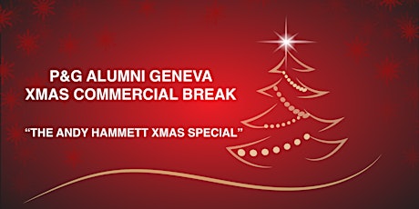 Hauptbild für P&G Alumni Geneva - The x-mas commercial break with Andy Hammett