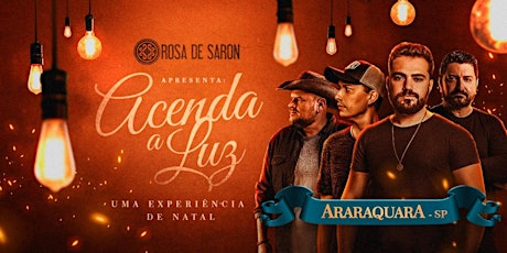 Imagem principal do evento Rosa de Saron Acenda a Luz Uma Experiência de Natal Araraquara - SP