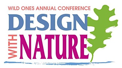 Wild Ones 2015 Design With Nature Conference: Changing Tactics