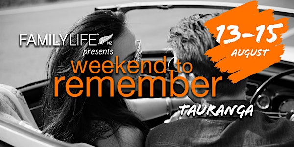 FamilyLife Weekend To Remember - Tauranga, North Island -August 2021