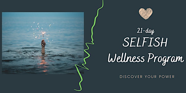 The 21-day SELFISH  Wellness Program