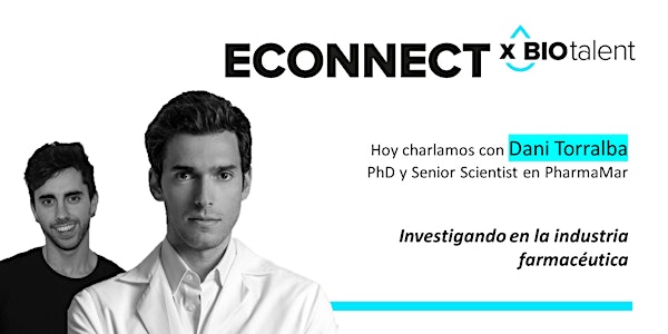 Biotalent eConnect x Dani Torralba: Investigando la industria farmacéutica