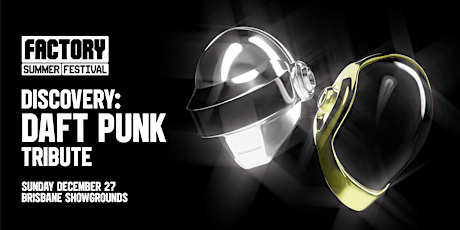 Discovery Daft Punk [Brisbane] | Factory Summer Festival primary image