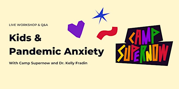 Kids and Pandemic Anxiety: Live Q&A with Expert Kelly Fradin, MD