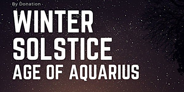 Winter Solstice 2020 ~ Ushering in the Age of Aquarius