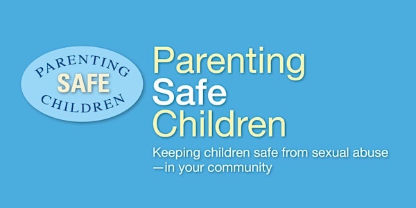 Zoom Parenting Safe Children - Part I Jan. 23 - Part 2  Jan. 30, 2021