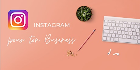 *CLUB* Masterclasse - Instagram pour ton Business ! (Offerte & Online)