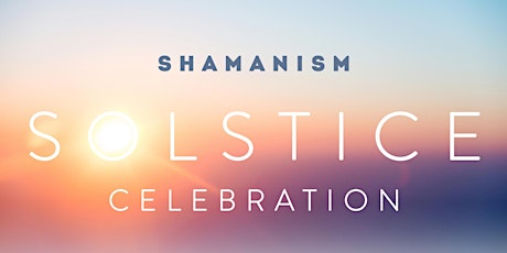 SHAMANISM Solstice Celebration primary image