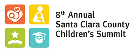 The Eighth Annual Santa Clara County Children's Summit primary image