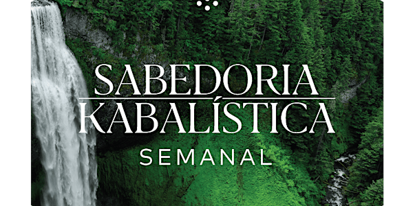 Sabedoria Kabbalística Semanal | Abril de 2020 | SP