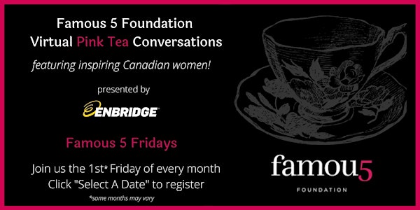 Famous 5 Foundation 2021 Virtual Pink Teas with Inspiring Canadian Women
