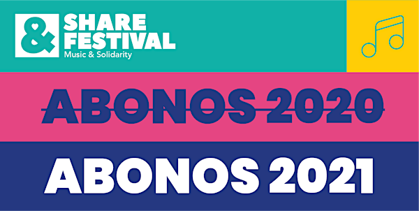 SHARE Festival 2020/2021 | Abonos 09-11 Julio 2021