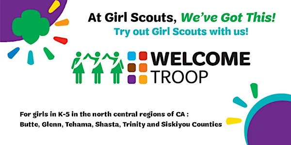 Shasta, Siskiyou, Trinity, Tehama, Butte, Glenn , CA  | Welcome Troop