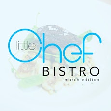 Little Chef Bistro Dinner - March Edition primary image