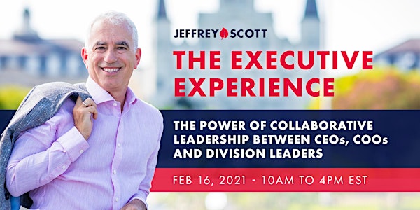 THE EXECUTIVE EXPERIENCE: The Power of Collaborative Leadership.