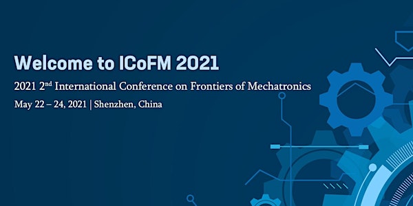 2021 2nd International Conference on Frontiers of Mechatronics (ICoFM 2021)